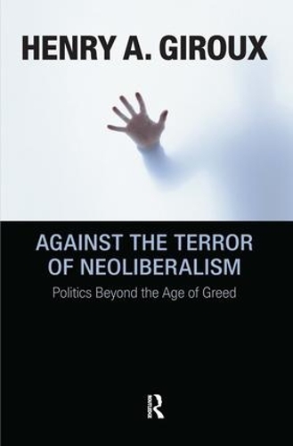 Бумажная книга «Against the Terror of Neoliberalism: Politics Beyond the Age of Greed», автор Генри А. Жиру - фото №1