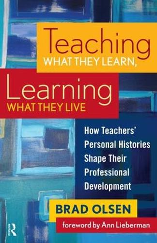 Бумажная книга «Teaching What They Learn, Learning What They Live: How Teachers' Personal Histories Shape Their Professional Development», автор Брэд Олсен - фото №1