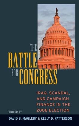 Паперова книга «Battle for Congress: Iraq, Scandal, and Campaign Finance in the 2006 Election», авторів Девід Б. Маглебі, Келлі Д. Паттерсон - фото №1
