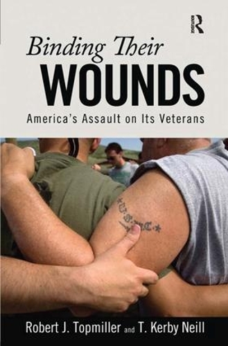 Бумажная книга «Binding Their Wounds: America's Assault on Its Veterans», авторов Роберт Дж. Топмиллер, Т. Кирби Нилл - фото №1