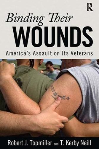 Бумажная книга «Binding Their Wounds: America's Assault on Its Veterans», авторов Роберт Дж. Топмиллер, Т. Кирби Нилл - фото №1