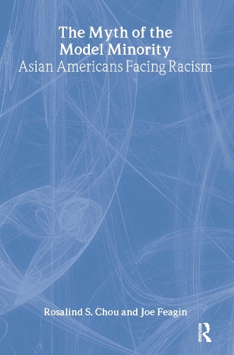 Бумажная книга «Myth of the Model Minority: Asian Americans Facing Racism», авторов Джо Р. Фейгин, Розалинд С. Чоу - фото №1