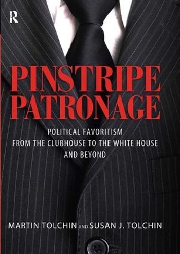 Бумажная книга «Pinstripe Patronage: Political Favoritism from the Clubhouse to the White House and Beyond», авторов Мартин Толчин, Сьюзен Дж. Толчин - фото №1