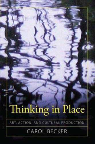 Паперова книга «Thinking in Place: Art, Action, and Cultural Production», автор Керол Беккер - фото №1