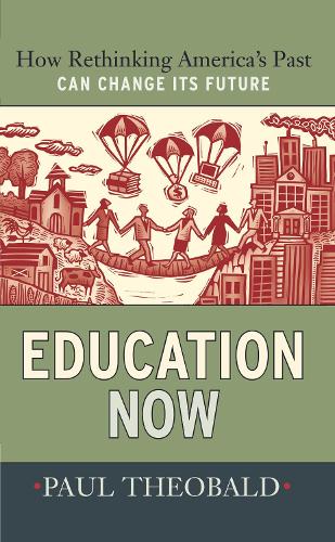 Паперова книга «Education Now: How Rethinking America's Past Can Change Its Future», автор Пол Теобальд - фото №1