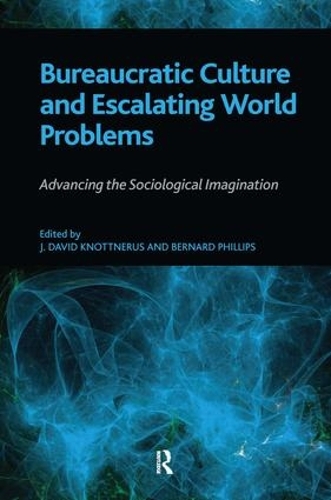 Бумажная книга «Bureaucratic Culture and Escalating World Problems: Advancing the Sociological Imagination», авторов Бернар С. Филлипс, Дж. Дэвид Ноттнерус - фото №1