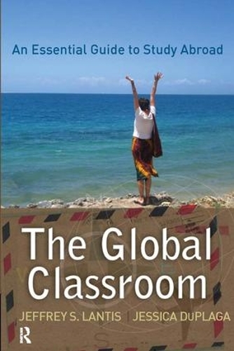 Паперова книга «Global Classroom: An Essential Guide to Study Abroad», автор Джеффрі С. Лантіс - фото №1