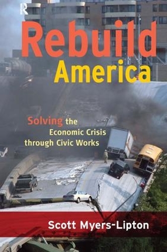 Паперова книга «Rebuild America: Solving the Economic Crisis Through Civic Works», автор Скотт Майерс-Ліптон - фото №1