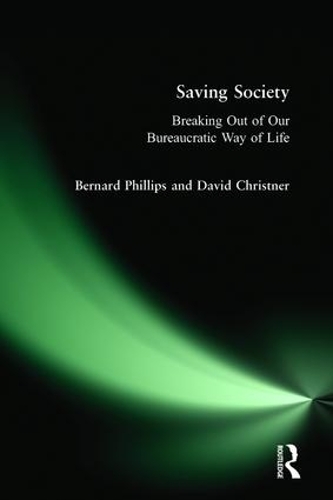 Паперова книга «Saving Society: Breaking Out of Our Bureaucratic Way of Life», авторів Бернард С. Філліпс, Девід Крістнер - фото №1
