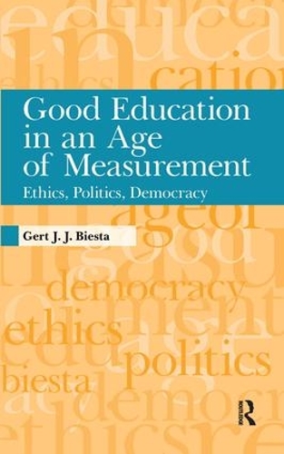 Бумажная книга «Good Education in an Age of Measurement: Ethics, Politics, Democracy», автор Герт Дж. Дж. Биста - фото №1