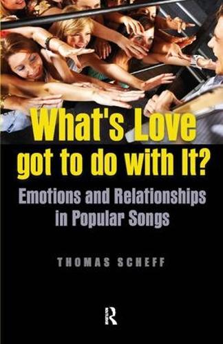 Бумажная книга «What's Love Got to Do with It?: Emotions and Relationships in Pop Songs», автор Томас Дж. Шефф - фото №1