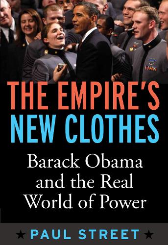 Бумажная книга «Empire's New Clothes: Barack Obama in the Real World of Power», автор Пол Стрит - фото №1