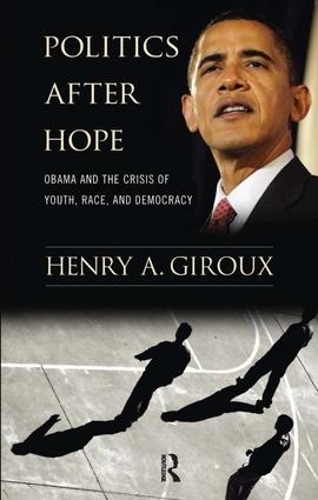 Бумажная книга «Politics After Hope: Obama and the Crisis of Youth, Race, and Democracy», автор Генри А. Жиру - фото №1