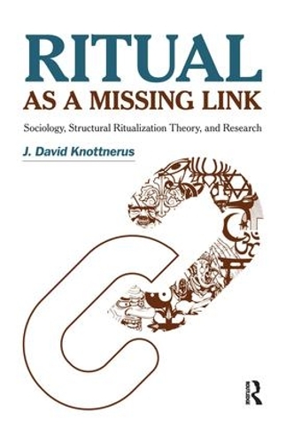 Бумажная книга «Ritual as a Missing Link: Sociology, Structural Ritualization Theory, and Research», автор Дж. Дэвид Ноттнерус - фото №1