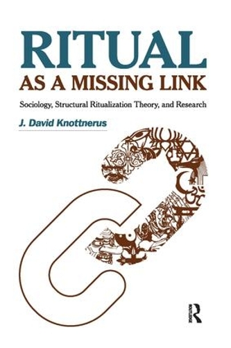 Бумажная книга «Ritual as a Missing Link: Sociology, Structural Ritualization Theory, and Research», автор Дж. Дэвид Ноттнерус - фото №1