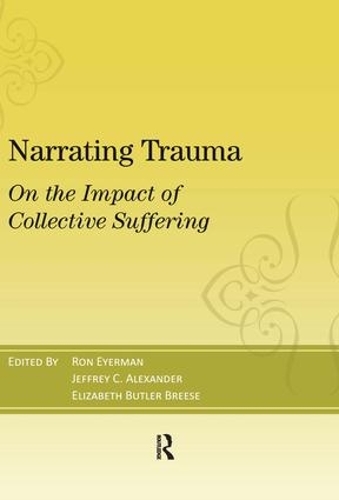 Бумажная книга «Narrating Trauma: On the Impact of Collective Suffering», авторов Элизабет Батлер Брис, Джеффри К. Александр, Рональд Эйерман - фото №1