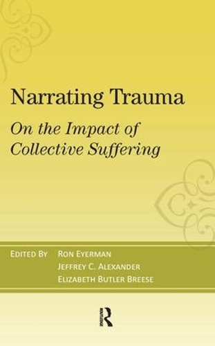 Бумажная книга «Narrating Trauma: On the Impact of Collective Suffering», авторов Элизабет Батлер Брис, Джеффри К. Александр, Рональд Эйерман - фото №1