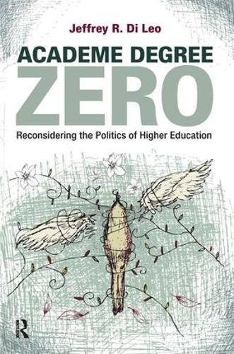 Паперова книга «Academe Degree Zero: Reconsidering the Politics of Higher Education», автор Джеффрі Р. Ді Лео - фото №1
