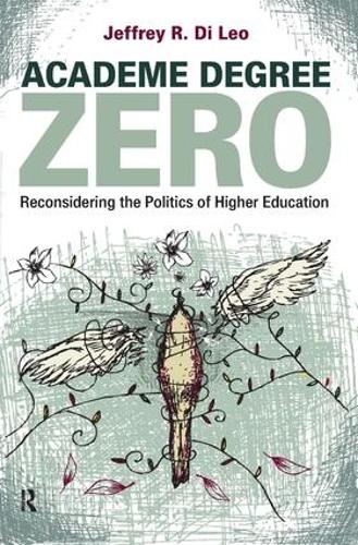 Бумажная книга «Academe Degree Zero: Reconsidering the Politics of Higher Education», автор Джеффри Р. Ди Лео - фото №1