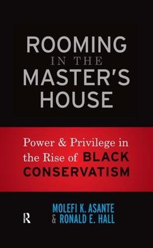 Бумажная книга «Rooming in the Master's House: Power and Privilege in the Rise of Black Conservatism», авторов Молефи Кете Асанте, Рональд Э. Холл - фото №1