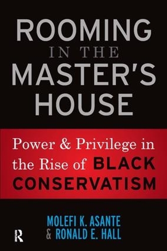 Бумажная книга «Rooming in the Master's House: Power and Privilege in the Rise of Black Conservatism», авторов Молефи Кете Асанте, Рональд Э. Холл - фото №1