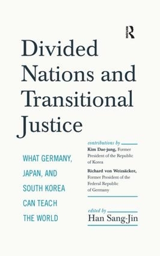 Бумажная книга «Divided Nations and Transitional Justice: What Germany, Japan and South Korea Can Teach the World», авторов Ким Дэ Чжун, Ричард фон Вайцзеккер, Санг-Джин Хан - фото №1