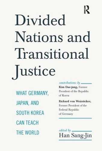 Бумажная книга «Divided Nations and Transitional Justice: What Germany, Japan and South Korea Can Teach the World», авторов Ким Дэ Чжун, Ричард фон Вайцзеккер, Санг-Джин Хан - фото №1