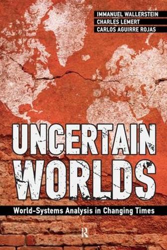 Бумажная книга «Uncertain Worlds: World-systems Analysis in Changing Times», авторов Карлос Агирре Рохас, Чарльз К. Лемерт, Иммануил Валлерстайн - фото №1