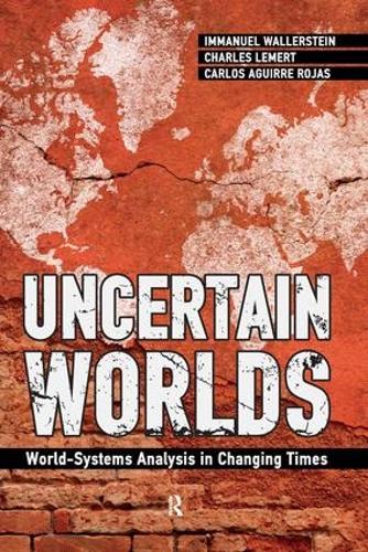 Бумажная книга «Uncertain Worlds: World-systems Analysis in Changing Times», авторов Карлос Агирре Рохас, Чарльз К. Лемерт, Иммануил Валлерстайн - фото №1