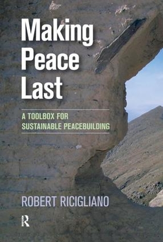 Паперова книга «Making Peace Last: A Toolbox for Sustainable Peacebuilding», автор Роберт Річчільяно - фото №1