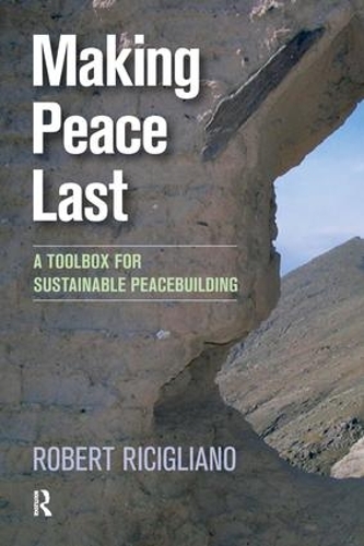 Бумажная книга «Making Peace Last: A Toolbox for Sustainable Peacebuilding», автор Роберт Ричильяно - фото №1