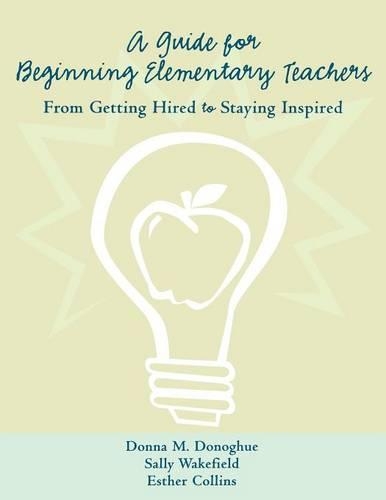 Паперова книга «A Guide for Beginning Elementary Teachers: From Getting Hired to Staying Inspired», авторів Донна Донохью, Естер Коллінз, Саллі Вейкфілд - фото №1