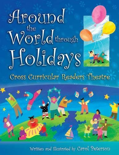 Бумажная книга «Around The World Through Holidays: Cross Curricular Readers Theatre», автор Кэрол Петерсон - фото №1