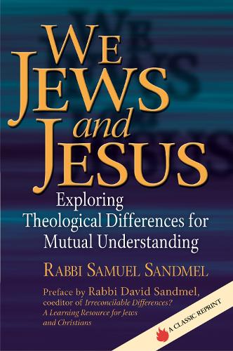 Бумажная книга «We Jews and Jesus: Exploring Theological Differences for Mutual Understanding», автор Самуэль Сэндмел - фото №1