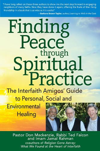 Паперова книга «Finding Peace through Spiritual Practice: The Interfaith Amigos' Guide to Personal, Social and Environmental Healing», авторів Джамаль Рахман, Пастор Дон Маккензі, Тед Фалкон - фото №1
