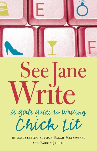 Бумажная книга «See Jane Write: A Girl's Guide to Writing Chick Lit», авторов Фаррин Джейкобс, Сара Млиновски - фото №1