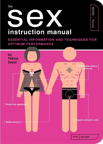 Бумажная книга «The Sex Instruction Manual: Essential Information and Techniques for Optimum Performance», автор Фелиция Зопол - фото №1