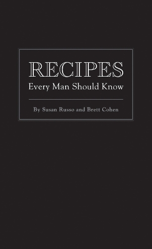 Бумажная книга «Recipes Every Man Should Know», авторов Бретт Коэн, Сьюзан Руссо - фото №1