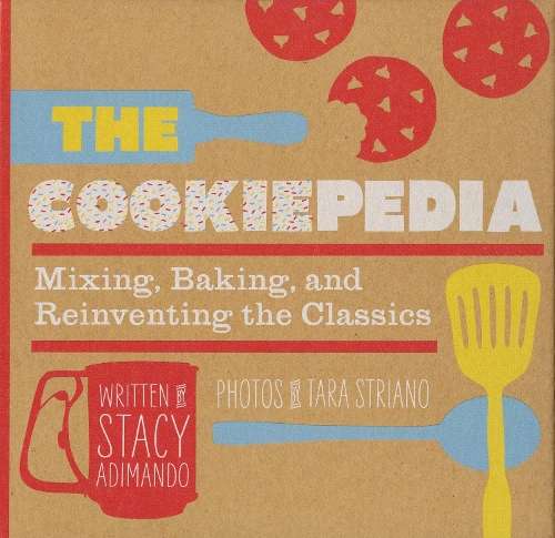 [object Object] «The Cookiepedia: Mixing Baking, and Reinventing the Classics», автор Стейси Адимандо - фото №1
