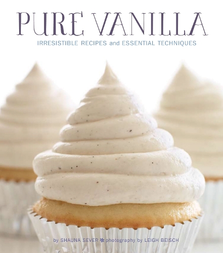 Бумажная книга «Pure Vanilla: Irresistible Recipes and Essential Techniques», автор Шона Север - фото №1