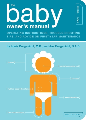 Бумажная книга «The Baby Owner's Manual: Operating Instructions, Trouble-Shooting Tips, and Advice on First-Year Maintenance», автор Джо Боргенихт - фото №1