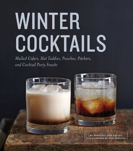 Бумажная книга «Winter Cocktails: Mulled Ciders, Hot Toddies, Punches, Pitchers, and Cocktail Party Snacks», автор Мария дель Мар Сакаса - фото №1