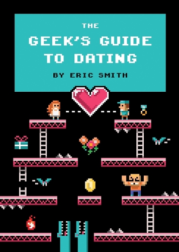Бумажная книга «The Geek's Guide to Dating», автор Эрик Смит - фото №1