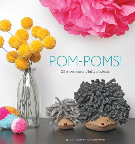 Паперова книга «Pom-Poms!: 25 Awesome Fluffy Projects», авторів Лексі Уолтер Райт, Сара Голдшадт - фото №1