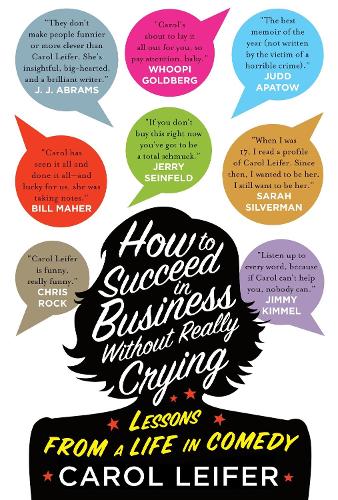 Бумажная книга «How to Succeed in Business Without Really Crying: Lessons From a Life in Comedy», автор Кэрол Лейфер - фото №1