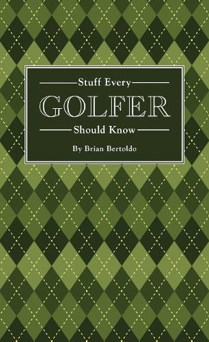 Паперова книга «Stuff Every Golfer Should Know», автор Брайан Бертольдо - фото №1