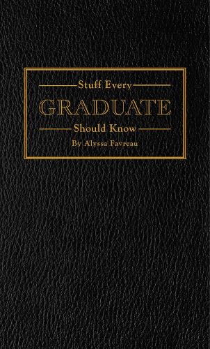 [object Object] «Stuff Every Graduate Should Know: A Handbook for the Real World», автор Алисса Фавро - фото №1