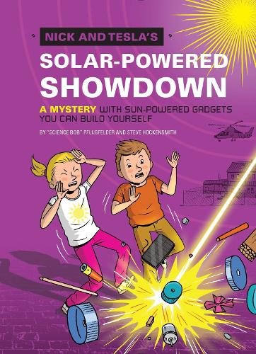 [object Object] «Nick and Tesla's Solar-Powered Showdown: A Mystery with Sun-Powered Gadgets You Can Build Yourself», авторов Боб Пфлюгфельдер, Стив Хокенсмит - фото №1