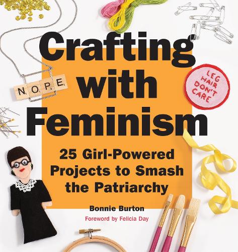Паперова книга «Crafting with Feminism: 25 Girl-Powered Projects to Smash the Patriarchy», автор Бонні Бартон - фото №1