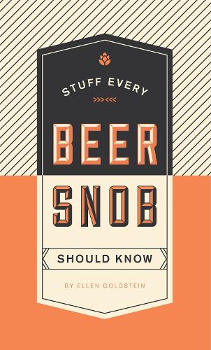[object Object] «Stuff Every Beer Snob Should Know», автор Еллен Гольдштейн - фото №1